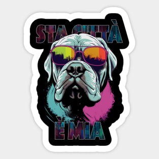 Gangsta Neapolitan Mastiff - Sta città è mia (italian) Sticker